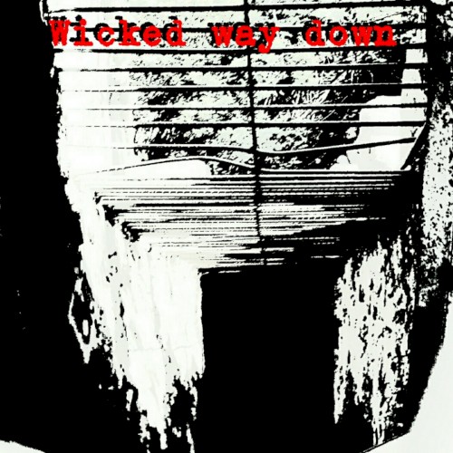 Wicked way down