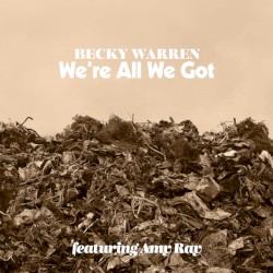 We're All We Got