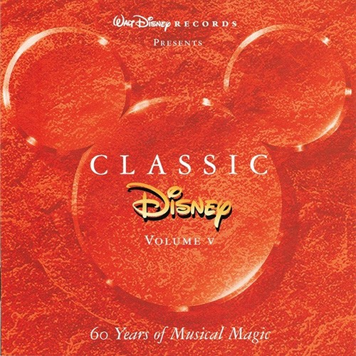 Classic Disney, Volume V: 60 Years of Musical Magic
