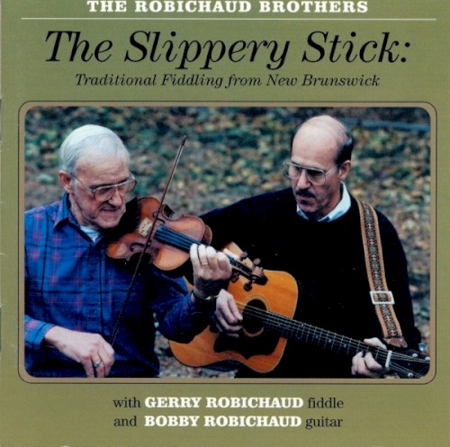 The Slippery Stick: Traditional Fiddling From New Brunswick