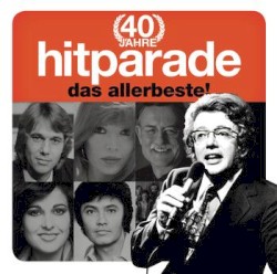 40 Jahre Hitparade: Das Allerbeste!
