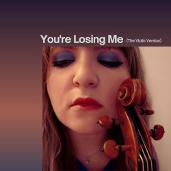 You're Losing Me (The Violin version)