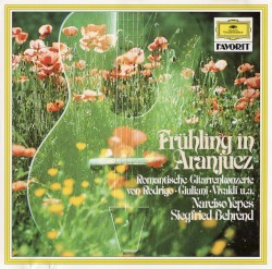 Frühling in Aranjuez: Romantische Gitarrenkonzerte von Rodrigo, Giuliani, Vivaldi u.a.