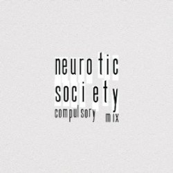 Neurotic Society (Compulsory mix)