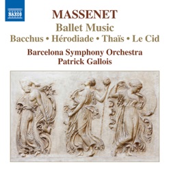 Ballet Music: Bacchus / Hérodiade / Thaïs / Le Cid