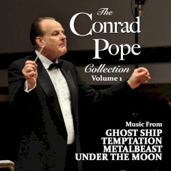 The Conrad Pope Collection: Volume 1: Ghost Ship / Temptation / Project Metalbeast / Under The Moon