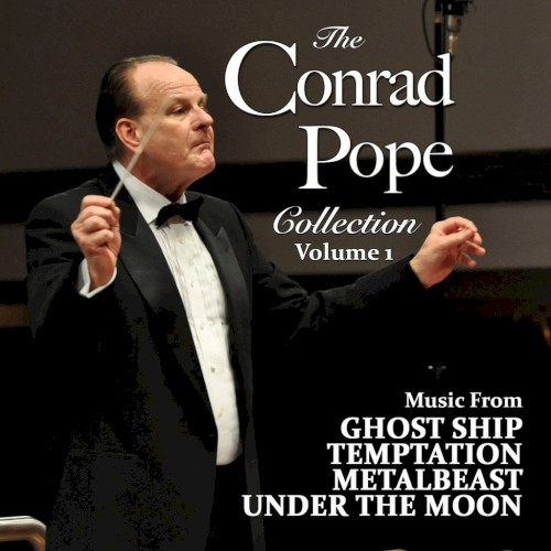 The Conrad Pope Collection: Volume 1: Ghost Ship / Temptation / Project Metalbeast / Under The Moon
