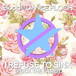 I Refuse to Sink (Fuck the Fame!)