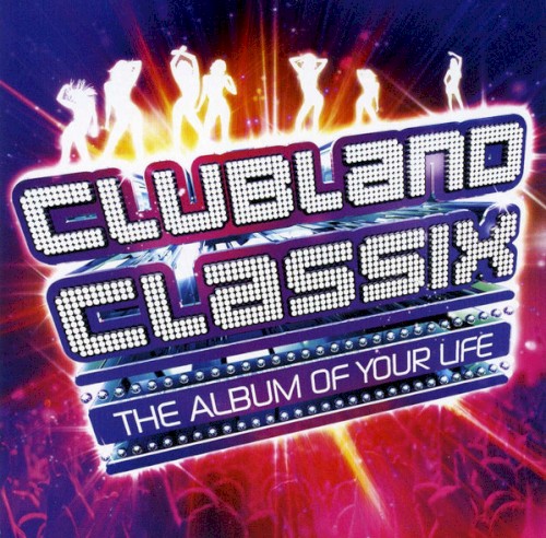 Clubland Classix: The Album of Your Life
