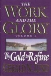 The Work and the Glory: Thy Gold to Refine
