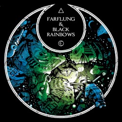 Farflung & Black Rainbows