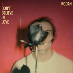 I Don't Believe in Love