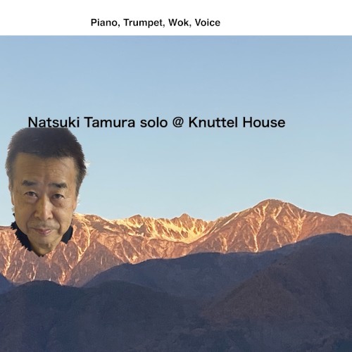 Natsuki Tamura Solo @ Knuttel House