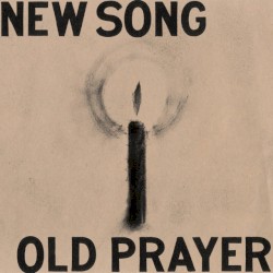 New Song Old Prayer