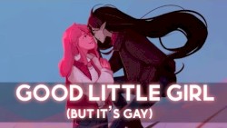 Good Little Girl but it's gay