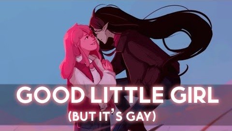 Good Little Girl but it's gay