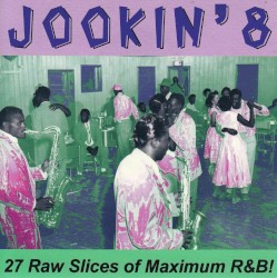Jookin’ 8: 27 Raw Slices of Maximum R&B!
