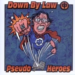 Down by Law / Pseudo Heroes