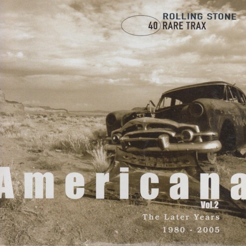 Rolling Stone: Rare Trax, Volume 40: Americana, Volume 2: The Later Years 1980–2005
