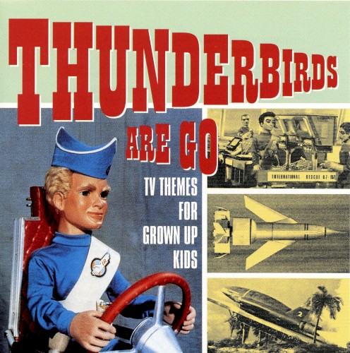 Thunderbirds Are Go: TV Themes for Grown Up Kids