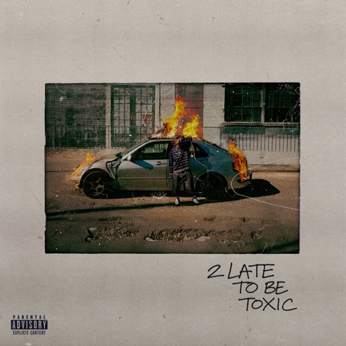 2 Late To Be Toxic