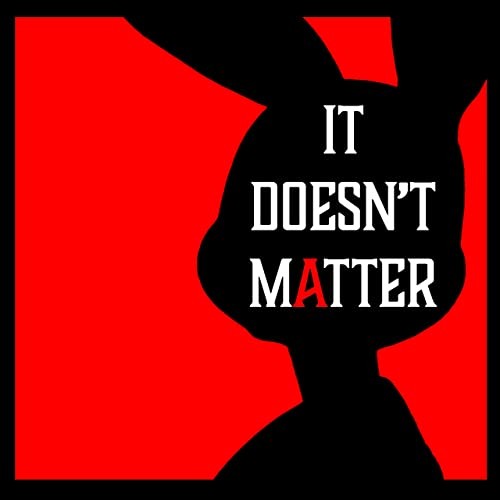It Doesn't Matter