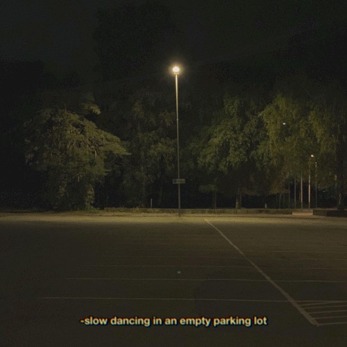 slow dancing in an empty parking lot