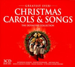 Greatest Ever! Christmas Carols & Songs: The Definitive Collection