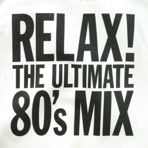 Relax! The Ultimate 80’s Mix