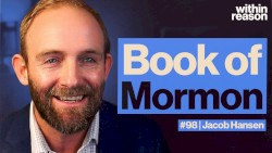 Within Reason #98, “A Mormon Explains Mormonism”