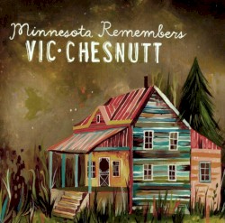 Minnesota Remembers Vic Chesnutt