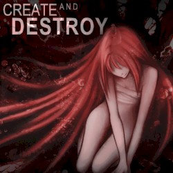 CREATE AND DESTROY
