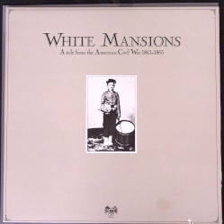 White Mansions - A Tale of the American Civil War 1861-1865