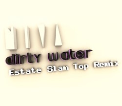 Dirty Water (Estate Slam Top Remix)