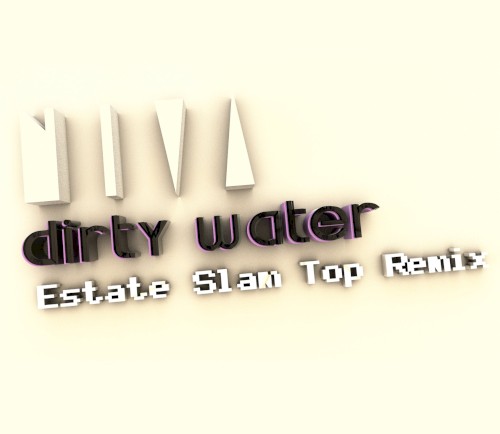 Dirty Water (Estate Slam Top Remix)
