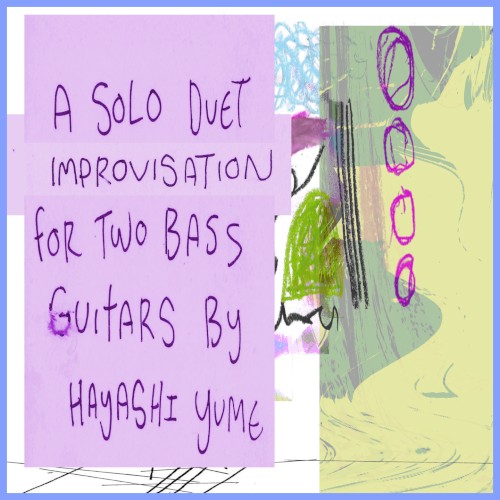 A Solo Duet Improvisation for Two Bass Guitars