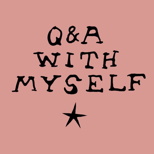 ⁠⁠Q&A with Myself