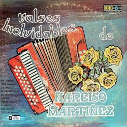 Valses inolvidables de Narciso Martínez