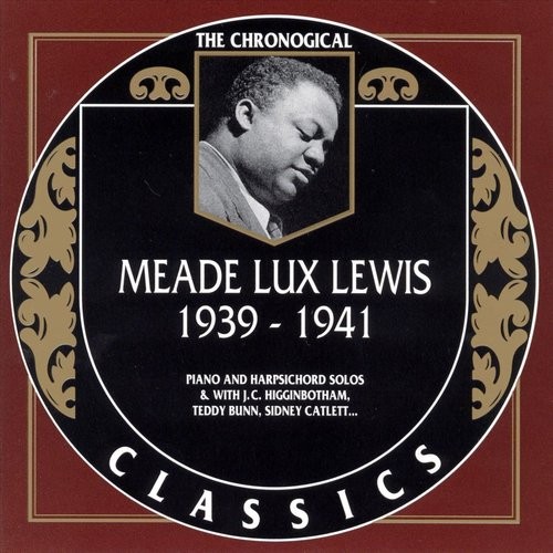 The Chronological Classics: Meade Lux Lewis 1939-1941