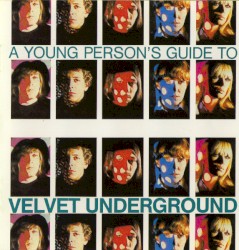 A Young Person’s Guide to Velvet Underground