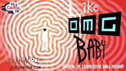 Like OMG, Baby (Capital FM Summertime Ball Mashup)