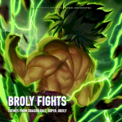 Broly Fights (Themes from “Dragon Ball Super: Broly”)
