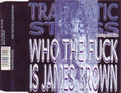 Who The Fuck Is James Brown?