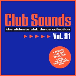 Club Sounds: The Ultimate Club Dance Collection, Vol. 91