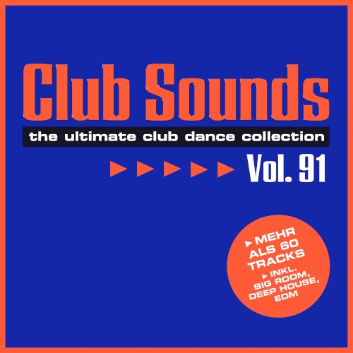 Club Sounds: The Ultimate Club Dance Collection, Vol. 91