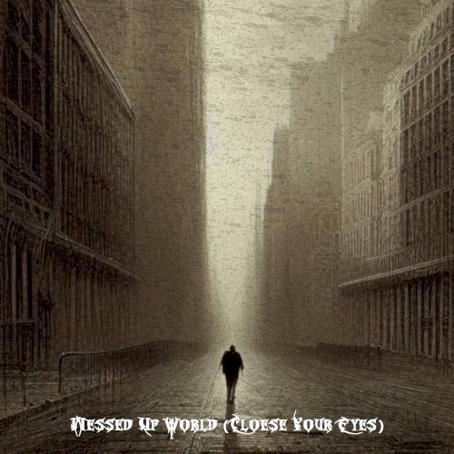 MESSED UP WORLD (Close Your Eyes)