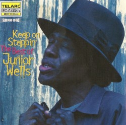 Keep on Steppin’: The Best of Junior Wells