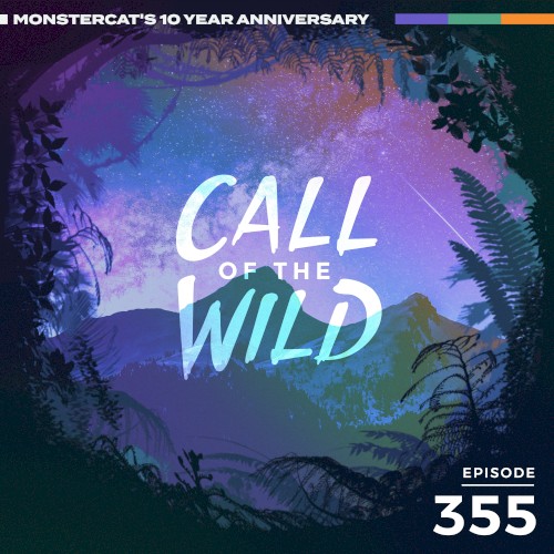2021-06-30: 355 – Monstercat: Call of the Wild (10 Year Anniversary Special – Artist Takeover)