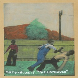 They Called It the Haymaker