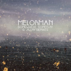 Somewhere, Someday & Away Remixes
